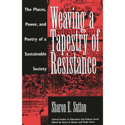 Weaving a Tapestry of Resistance: The Places, Power, and Poetry of a Sustainable Society - Paperback