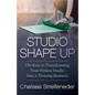 Studio Shape Up: The Keys to Transforming Your Fitness Studio Into a Thriving Business - Paperback