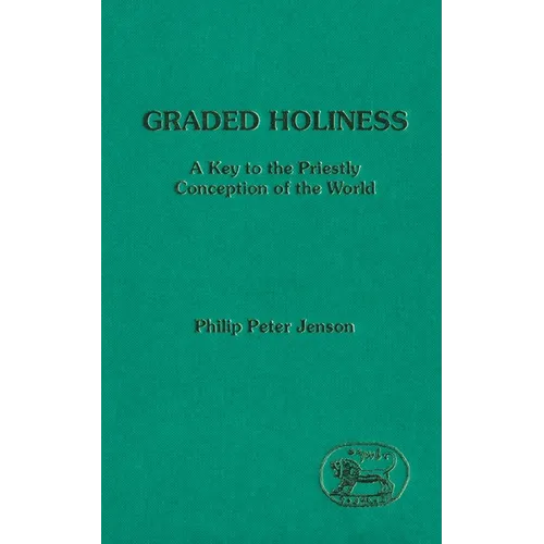 Graded Holiness: A Key to the Priestly Conception of the World - Paperback