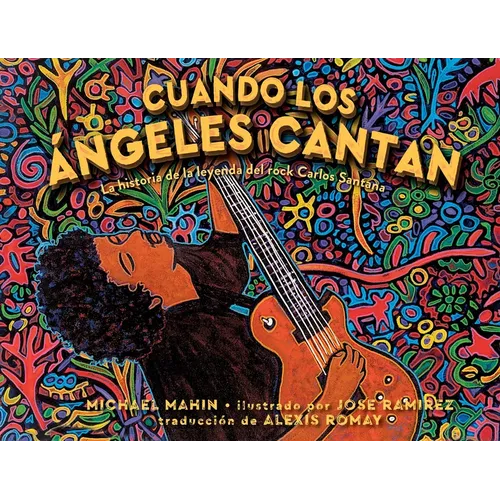 Cuando Los Ángeles Cantan (When Angels Sing): La Historia de la Leyenda de Rock Carlos Santana - Hardcover