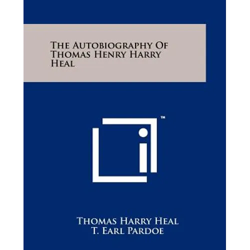 The Autobiography of Thomas Henry Harry Heal - Paperback