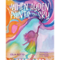 When Ayden Paints the Sky - Hardcover
