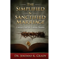 The Simplified & Sanctified Marriage: Loving God by Loving Spouse - Paperback