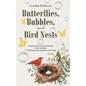 Butterflies, Bubbles, and Bird Nests: Finding God's Loving Kindness in the Ordinary: 77 Devotions with Scripture and Prayer - Hardcover