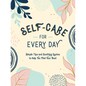 Self-Care for Every Day: Simple Tips and Soothing Quotes to Help You Feel Your Best - Hardcover