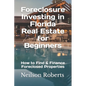 Foreclosure Investing in Florida Real Estate for Beginners: How to Find & Finance Foreclosed Properties - Paperback