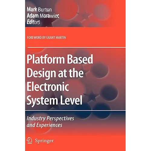 Platform Based Design at the Electronic System Level: Industry Perspectives and Experiences - Hardcover