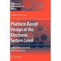 Platform Based Design at the Electronic System Level: Industry Perspectives and Experiences - Hardcover