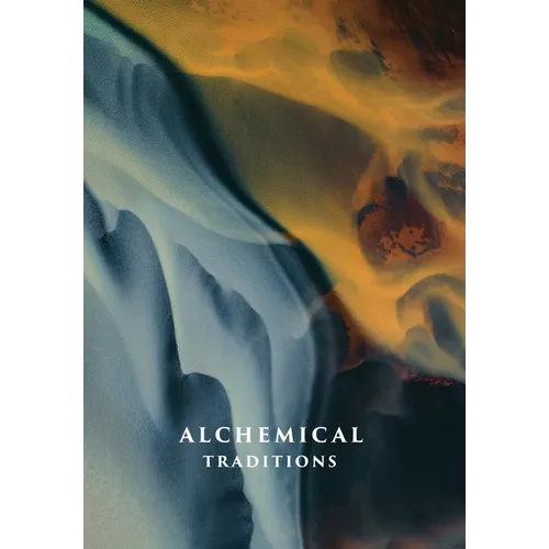 Alchemical Traditions: From Antiquity to the Avant-Garde - Hardcover