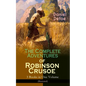 The Complete Adventures of Robinson Crusoe - 3 Books in One Volume (Illustrated): The Life and Adventures of Robinson Crusoe, The Farther Adventures & - Paperback