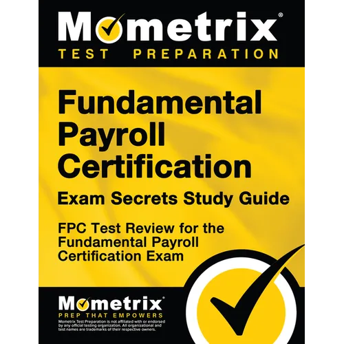 Fundamental Payroll Certification Exam Secrets Study Guide: Fpc Test Review for the Fundamental Payroll Certification Exam - Paperback