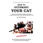 How to Outsmart Your Cat: The Puss 'n Boot Camp: A Tough Love Program to Reinvest Your Feline Friend with Entertainment Value - Paperback