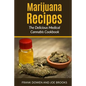 Marijuana Recipes - The Delicious Medical Cannabis Cookbook: Healthy and Easy - Paperback