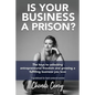 Is Your Business a Prison? - Paperback