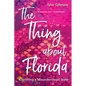 The Thing about Florida: Exploring a Misunderstood State - Hardcover