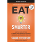Eat Smarter: Use the Power of Food to Reboot Your Metabolism, Upgrade Your Brain, and Transform Your Life - Hardcover