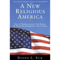 A New Religious America: How a Christian Country Has Become the World's Most Religiously Diverse Nation - Paperback