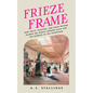 Frieze Frame: How Poets, Painters, and Their Friends Framed the Debate Around Elgin and the Marbles of the Parthenon - Paperback