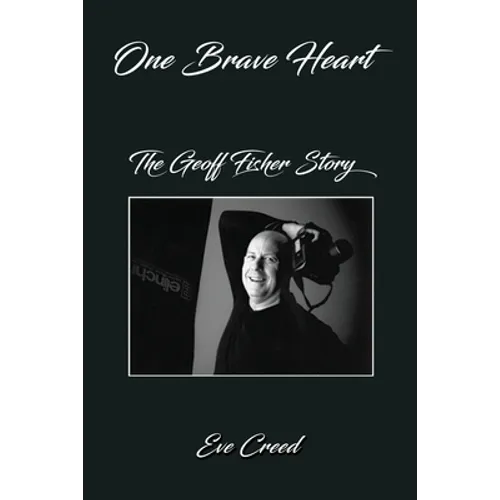 One Brave Heart: The Geoff Fisher Story - Paperback