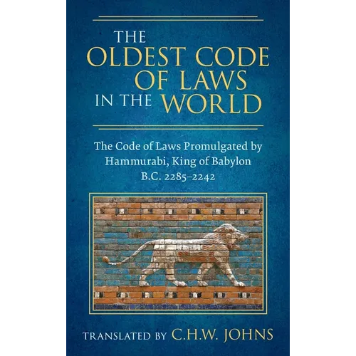 The Oldest Code of Laws in the World [1926]: The Code of Laws Promulgated by Hammurabi, King of Babylon B.C. 2285-2242 - Hardcover