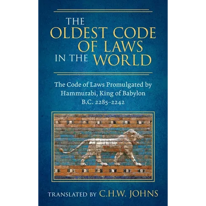 The Oldest Code of Laws in the World [1926]: The Code of Laws Promulgated by Hammurabi, King of Babylon B.C. 2285-2242 - Hardcover