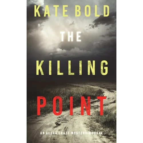 The Killing Point (An Alexa Chase Suspense Thriller-Book 4) - Hardcover