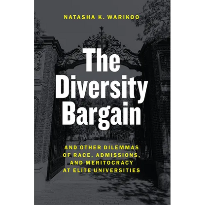 The Diversity Bargain: And Other Dilemmas of Race, Admissions, and Meritocracy at Elite Universities - Paperback