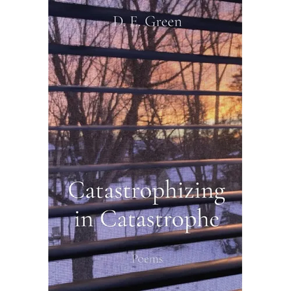 Catastrophizing in Catastrophe: Poems - Paperback