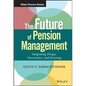 The Future of Pension Management: Integrating Design, Governance, and Investing - Hardcover
