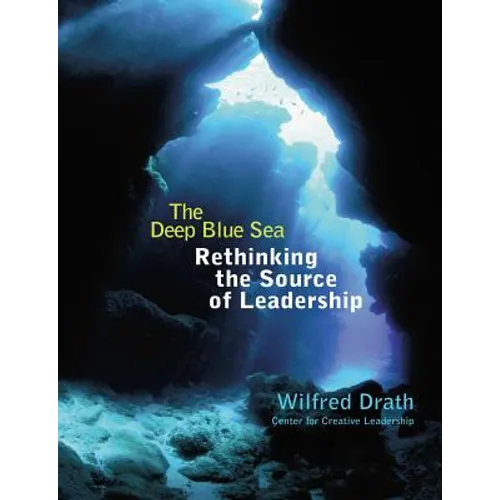 The Deep Blue Sea: Rethinking the Source of Leadership - Paperback