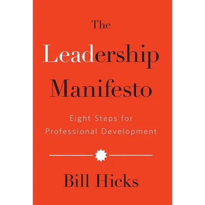 The Leadership Manifesto: Eight Steps for Professional Development - Hardcover
