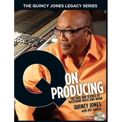 The Quincy Jones Legacy Series Q on Producing: The Soul and Science of Mastering Music and Work Music Production Guide with DVD Essential Book for Pro - Hardcover