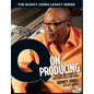 The Quincy Jones Legacy Series Q on Producing: The Soul and Science of Mastering Music and Work Music Production Guide with DVD Essential Book for Pro - Hardcover