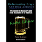 Understanding Drugs and Drug Addiction: Treatment to Recovery and Real Accounts of Ex-Addicts Volume VII - Alcoholism Edition - Paperback
