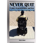 Never Quit: A Story of Perseverance and Love - Paperback
