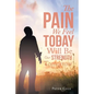 The Pain We Feel Today Will Be Our Strength Tomorrow - Paperback