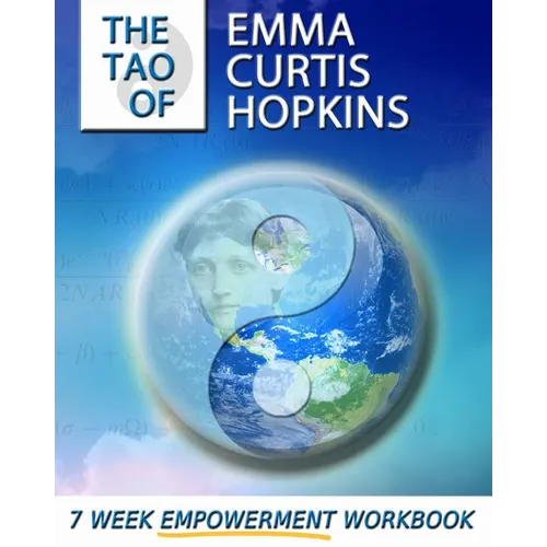 The Tao of Emma Curtis Hopkins: A 7-Week Empowerment Workbook - Paperback