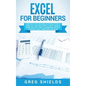 Excel for beginners: Learn Excel 2016, Including an Introduction to Formulas, Functions, Graphs, Charts, Macros, Modelling, Pivot Tables, Dashboards, - Hardcover