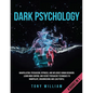 Dark Psychology: 4 Books in 1: Manipulation, Persuasion, Hypnosis, and Influence Human Behavior. Learn Mind Control and Secret Persuasi - Paperback