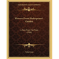 Flowers From Shakespeare's Garden: A Posy From The Plays (1906) - Paperback