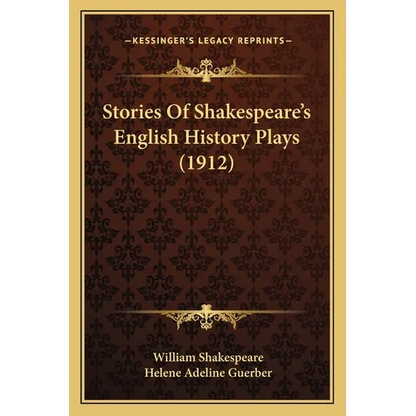 Stories Of Shakespeare's English History Plays (1912) - Paperback