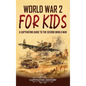 World War 2 for Kids: A Captivating Guide to the Second World War - Hardcover
