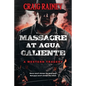 Massacre at Agua Caliente: A Western Tragedy - Paperback