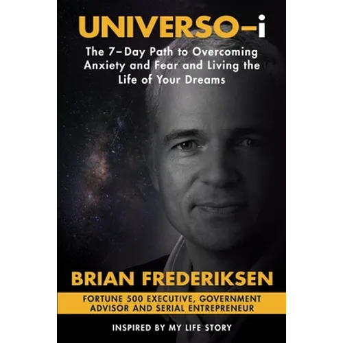 UNIVERSO-i: The 7-Day Path to Overcoming Anxiety and Fear and Living the Life of Your Dreams - Paperback