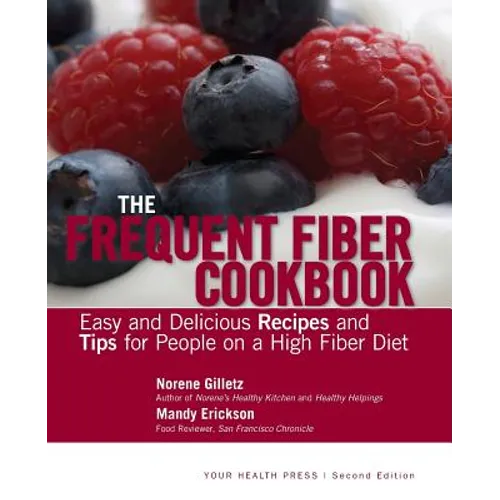 The Frequent Fiber Cookbook: Easy and Delicious Recipes and Tips for People on a High Fiber Diet - Paperback