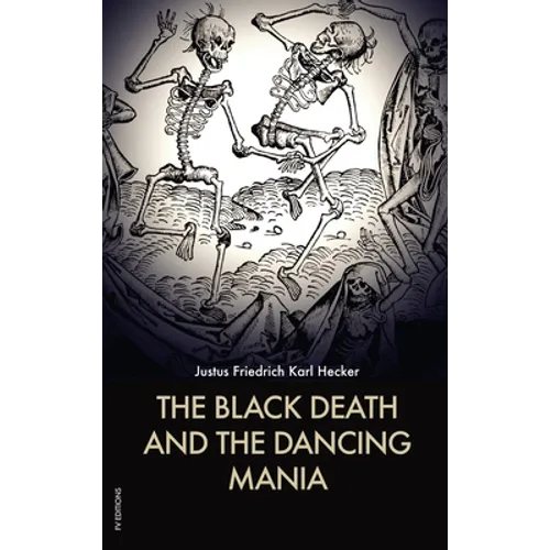 The Black Death and the Dancing Mania - Hardcover