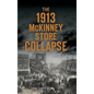 The 1913 McKinney Store Collapse - Hardcover