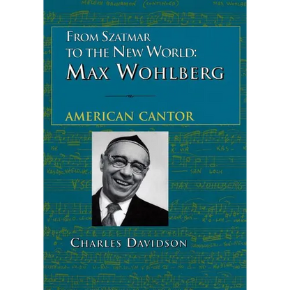 From Szatmar to the New World: Max Wohlberg, American Cantor - Paperback