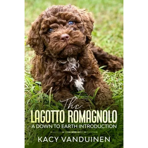 The Lagotto Romagnolo, A Down To Earth Introduction - Paperback