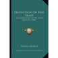 Protection Or Free Trade: An Examination Of The Tariff Question (1886) - Paperback